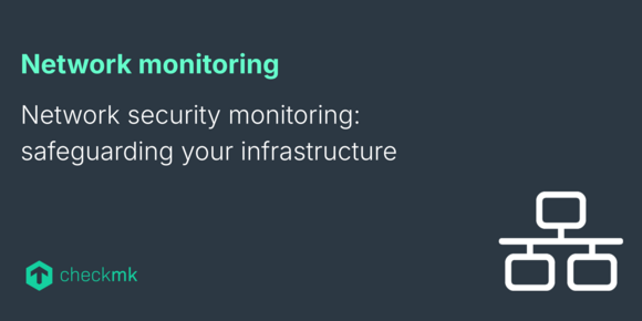 Network security monitoring: safeguarding your infrastructure