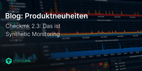 Das ist Checkmk Synthetic Monitoring