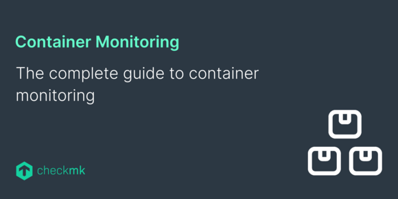 The Complete Guide To Container Monitoring